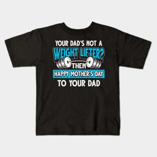Funny Saying Weight Lifter Dad Father's Day Gift Kids T-Shirt